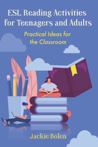 ESL Reading Activities for Teenagers and Adults: Practical Ideas for the Classroom (ESL Activities for Teenagers and Adults, Band 8)